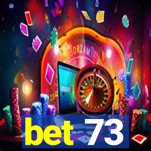 bet 73